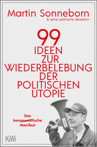 Buchcover 99 Ideen zur Wiederbelebung der politischen Utopie von Martin Sonneborn